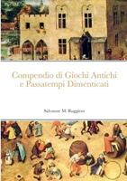 Compendio di Giochi Antichi e Passatempi Dimenticati 1471708225 Book Cover