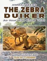 THE ZEBRA DUIKER Do Your Kids Know This?: A Children's Picture Book 1539977099 Book Cover
