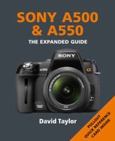 Sony A500 & A550: The Expanded Guide 1906672784 Book Cover