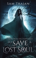 To Save a Lost Soul (Tales from the Tiarna Beo) B0FLPTSCG9 Book Cover