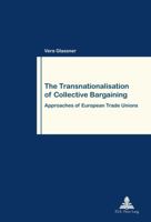 The Transnationalisation of Collective Bargaining: Approaches of European Trade Unions 2875741675 Book Cover