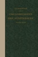 Grundbegriffe Des Stadtebaues: Erster Band 3642898580 Book Cover