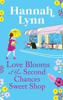 Love Blooms at the Second Chances Sweetshop 1805495895 Book Cover