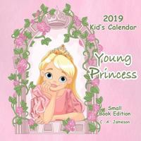 2019 Kid's Calendar: Young Princess Small Book Edition 1726441989 Book Cover