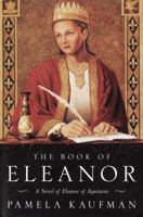 The Book of Eleanor: A Novel of Eleanor of Aquitaine 0609808095 Book Cover