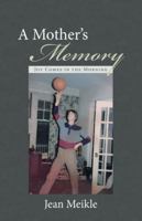 A Mother's Memory: Joy Comes in the Morning 1491786574 Book Cover