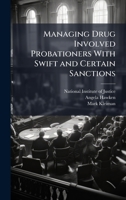 Managing Drug Involved Probationers With Swift and Certain Sanctions 1025082273 Book Cover