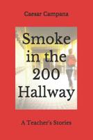 Smoke in the 200 Hallway: A Teacher's Stories 1076951015 Book Cover