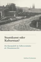 Staatskunst Oder Kulturstaat?: Staatliche Kunstpolitik in Osterreich 1848-1914 (Schriftenreihe Des Osterreichischen Historischen Instituts i) (German Edition) 320520235X Book Cover