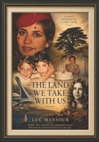 THE LAND WE TAKE WITH US: A Novel Inspired by a True Story B0H9NR895N Book Cover