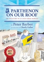 A Parthenon on our Roof: Adventures of an Anglo-Greek Marriage 1915338204 Book Cover