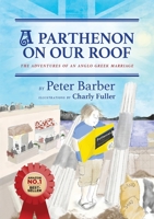 A Parthenon on our Roof: Adventures of an Anglo-Greek Marriage 1916574114 Book Cover