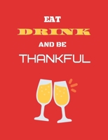 Eat drink and be thankful: Eat drink and be thankful best thanksgiving ruled journal notebook 1710057254 Book Cover