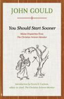 You Should Start Sooner: Maine Dispatches from the Christian Science Monitor 1608935485 Book Cover