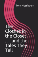 The Clothes in the Closet . . . and the Tales They Tell B08FV739DB Book Cover
