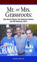 Mr. and Mrs Grassroots: How Barack Obama, Two Bookstore Owners, and 300 Volunteers Did It 098197192X Book Cover