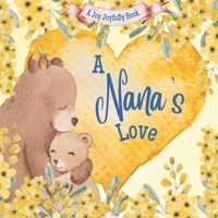 A Nana's Love: A rhyming picture book for children and grandparents. B0BW2GDQGB Book Cover