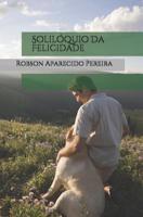 Solilóquio Da Felicidade (Portuguese Edition) 1728757932 Book Cover