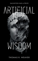 Artificial Wisdom: Salvation Has a Price 1739434323 Book Cover
