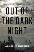 Out of the Dark Night: Essays on Decolonization 0231160283 Book Cover