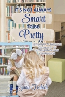 It's Not Always Smart to be Pretty 1955605815 Book Cover