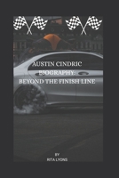 AUSTIN CINDRIC BIOGRAPHY: BEYOND THE FINISH LINE B0F534916B Book Cover