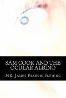 Sam Cook and the Ocular Albino 1451553692 Book Cover