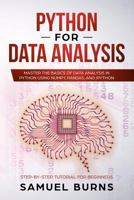 Python For Data Analysis: Master the Basics of Data Analysis in Python Using Numpy, Pandas and IPython 1091253900 Book Cover