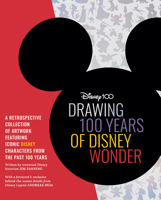 Drawing 100 Years of Disney Wonder: A retrospective collection of artwork and step-by-step drawing projects featuring a curated collection of iconic Disney characters from the past 100 years 0760384622 Book Cover