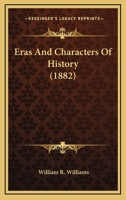 Eras and Characters of History 1166044491 Book Cover