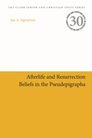 Afterlife and Resurrection Beliefs in the Pseudepigrapha 0567700593 Book Cover