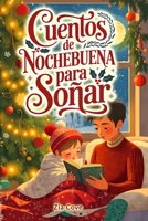 Cuentos de Nochebuena para Soñar: 12 Cuentos Cortos y Tranquilos para Ayudar a los Pequeños Soñadores a Dormir en la Noche más Mágica del Año (Spanish Edition) B0FLNNNYT7 Book Cover