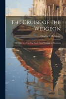 The Cruise of the Widgeon: 700 Miles in a Ten-Ton Yawl, From Swanage to Hamburg 1021304190 Book Cover