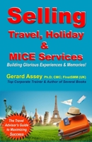 Selling Travel, Holiday & MICE Services: Building Glorious Experiences and Memories! 9392492588 Book Cover