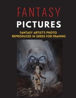 Fantasy Pictures: Fantasy ARTIST'S PHOTO Reproduced in Series for Framing 1802769005 Book Cover