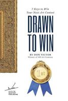 Drawn to Win: 7 Keys to Win Your Next Art Contest 1986489132 Book Cover