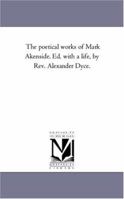 THE POETICAL WORKS OF MARK AKENSIDE 1505692334 Book Cover