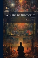 A Guide to Theosophy 1023876078 Book Cover
