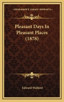 Pleasant Days in Pleasant Places 1164928031 Book Cover