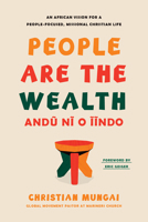 People Are the Wealth: An African Vision for a People-Focused, Missional Christian Life B0DYYMGJZ1 Book Cover