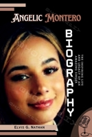 Angelic Montero Biography: The Inspiring Life and Legacy of an Amazing Singer (Inside the Life of Amazing Personalities) B0DV987MCV Book Cover