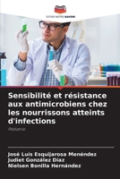 Sensibilité et résistance aux antimicrobiens chez les nourrissons atteints d'infections (French Edition) 6207887646 Book Cover