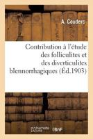 Contribution A L'A(c)Tude Des Folliculites Et Des Diverticulites Blennorrhagiques 2011307864 Book Cover