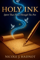 Holy Ink: Spirit That Flows Through The Pen B0G6356W5K Book Cover