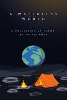 A Waterless World 1387109391 Book Cover