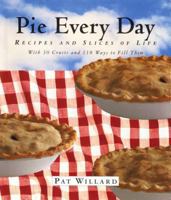 Pie Every Day: Recipes and Slices of Life 0425164365 Book Cover