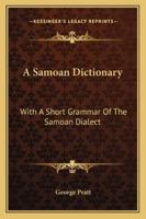 A Samoan Dictionary: With A Short Grammar Of The Samoan Dialect 1432682741 Book Cover