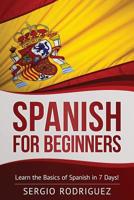 Spanish for Beginners: Learn the Basics of Spanish in 7 Days 1520758065 Book Cover