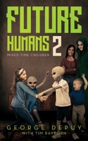 Future Humans 2: Mixed-Time Children B0CPHDJGG9 Book Cover