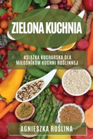 Zielona kuchnia: Książka kucharska dla milośników kuchni roślinnej 1783814144 Book Cover